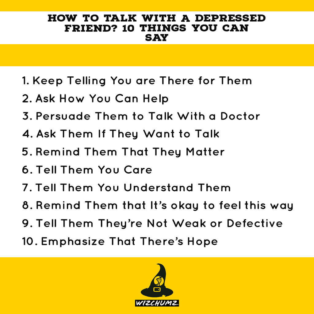 How to talk with a depressed friend? 10 Things you can say